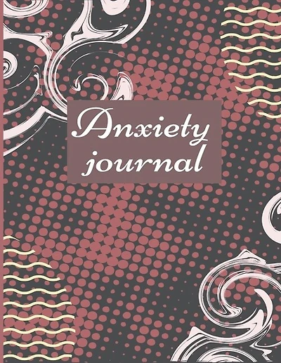 Anxiety Journal: Track Your Triggers, Self Care, Daily Schedule & Anxiety Tracker & Planner For Stress Management An