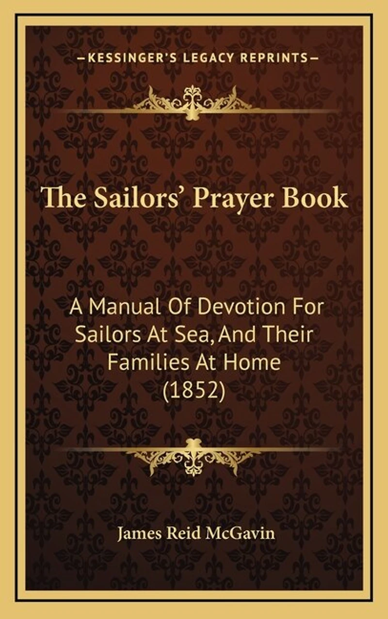 The Sailors' Prayer Book: A Manual Of Devotion For Sailors At Sea, And Their Families At Home (1852)