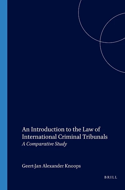 An Introduction to the Law of International Criminal Tribunals: A Comparative Study