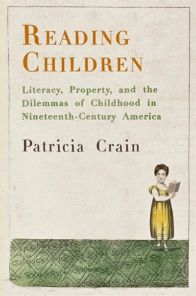 Reading Children: Literacy, Property, And The Dilemmas Of Childhood Nineteenth-century America