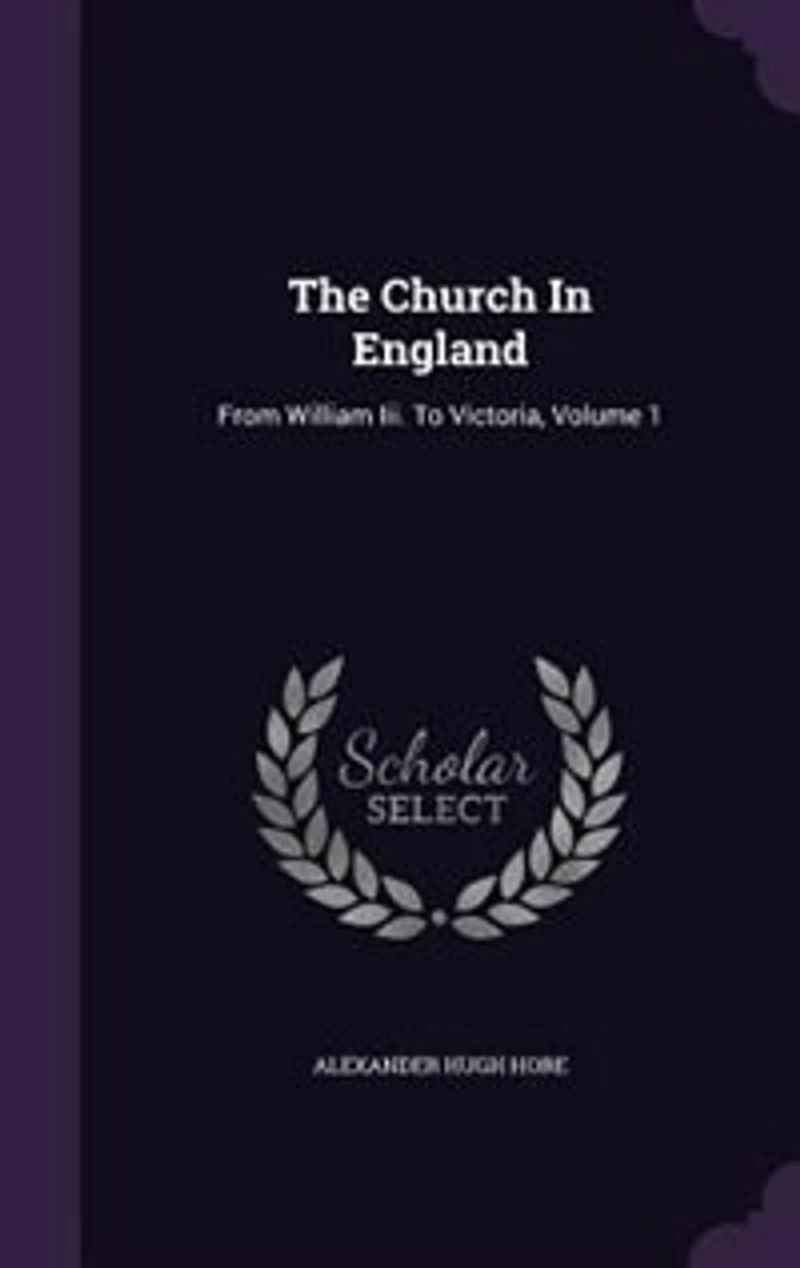 The Church In England: From William Iii. To Victoria, Volume 1