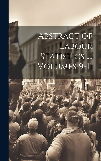 Abstract of Labour Statistics ..., Volumes 9-11