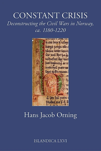 Constant Crisis: Deconstructing the Civil Wars in Norway, ca. 1180–1220