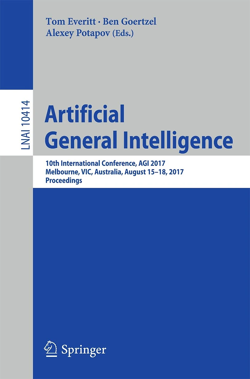 Artificial General Intelligence: 10th International Conference, Agi 2017, Melbourne, Vic, Australia, August 15-18, Proceedings