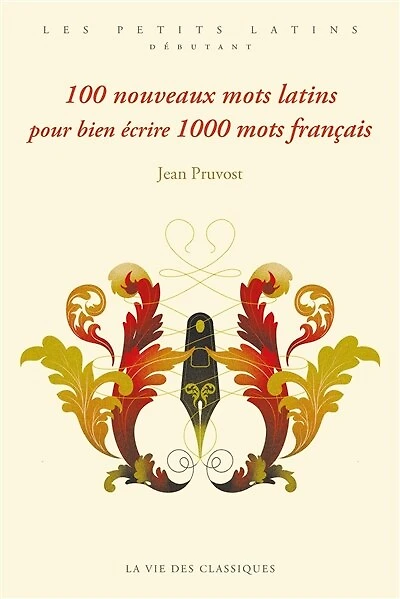 100 nouveaux mots latins pour bien écrire 1.000 mots français: deuxième série