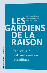 Les gardiens de la raison: enquête sur désinformation scientifique