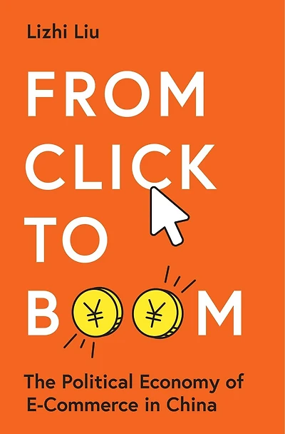 From Click to Boom: The Political Economy of E-commerce China