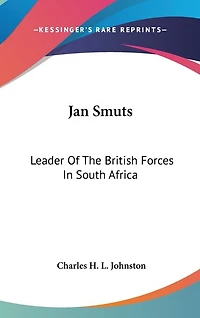 Jan Smuts: Leader Of The British Forces In South Africa