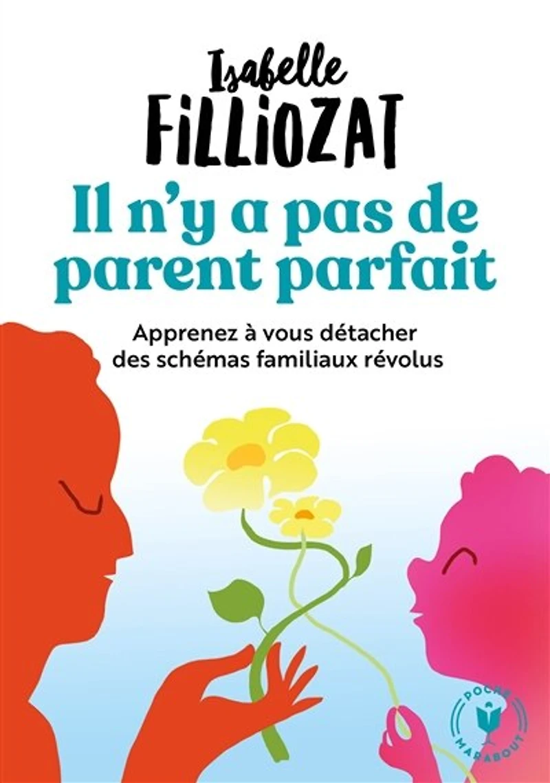 Il n'y a pas de parent parfait: l'histoire nos enfants commence par la nôtre