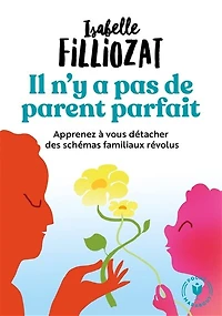 Il n'y a pas de parent parfait: l'histoire nos enfants commence par la nôtre