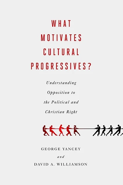What Motivates Cultural Progressives?: Understanding Opposition to the Political and Christian Right
