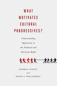 What Motivates Cultural Progressives?: Understanding Opposition to the Political and Christian Right