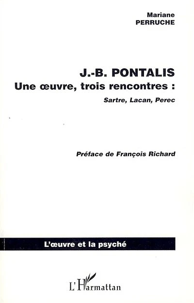 J.b. pontalis - une oeuvre, trois rencon