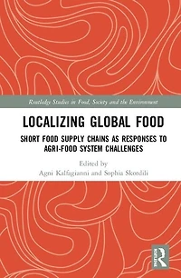 Localizing Global Food: Short Food Supply Chains As Responses To Agri-food System Challenges