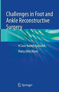 Challenges Foot and Ankle Reconstructive Surgery: A Case-based Approach