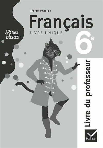 Rives bleues, livre unique de français 6e: livre du professeur