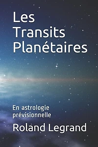 Les Transits Planétaires: En astrologie prévisionnelle