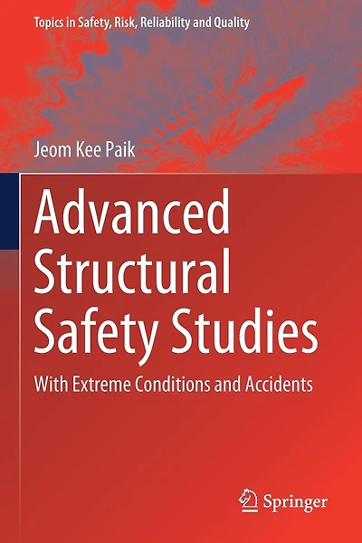 Advanced Structural Safety Studies: With Extreme Conditions And Accidents