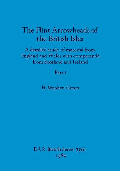 The Flint Arrowheads of the British Isles, Part i