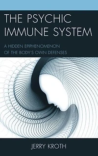 the Psychic Immune System: A Hidden Epiphenomenon of Body's Own Defenses