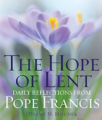 The Hope of Lent: Daily Reflections from Pope Francis