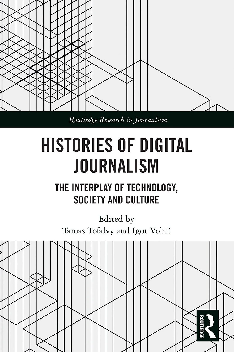 Histories of Digital Journalism: The Interplay Technology, Society and Culture