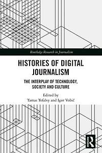 Histories of Digital Journalism: The Interplay Technology, Society and Culture
