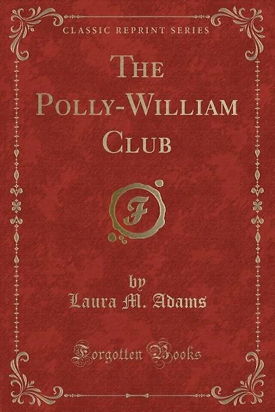The Polly-William Club (Classic Reprint)