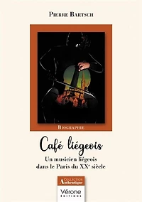 Café liégeois: Un musicien liégeois dans le Paris du XXe siècle