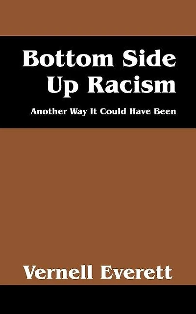 Bottom Side Up Racism: Another Way It Could Have Been