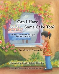 Can I Have Some Cake Too? a Story about Food Allergies and Friendship