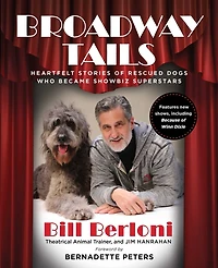 Broadway Tails: Heartfelt Stories Of Rescued Dogs Who Became Showbiz Superstars