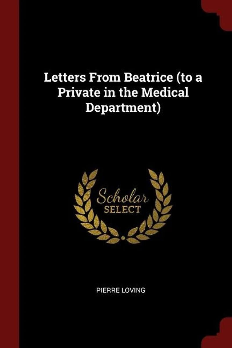 Letters From Beatrice (to a Private the Medical Department)