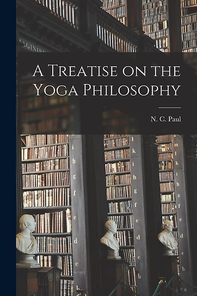 A Treatise on the Yoga Philosophy