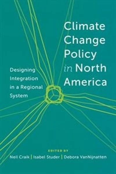 Climate Change Policy North America: Designing Integration a Regional System