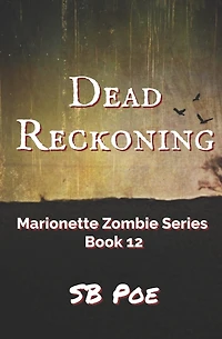 Dead Reckoning: Marionette Zombie Series Book 12