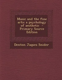 Music and the Fine Arts; a Psychology of Aesthetic