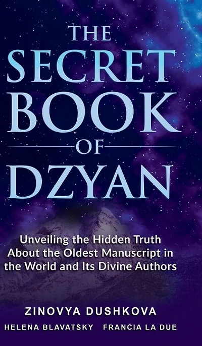 The Secret Book Of Dzyan: Unveiling Hidden Truth About Oldest Manuscript World And Its Divine Authors