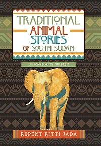 Traditional Animal Stories Of South Sudan: Lessons For Its Children
