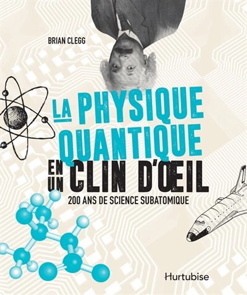 La physique quantique en un clin d'oeil: 200 ans de science subatomique