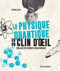 La physique quantique en un clin d'oeil: 200 ans de science subatomique