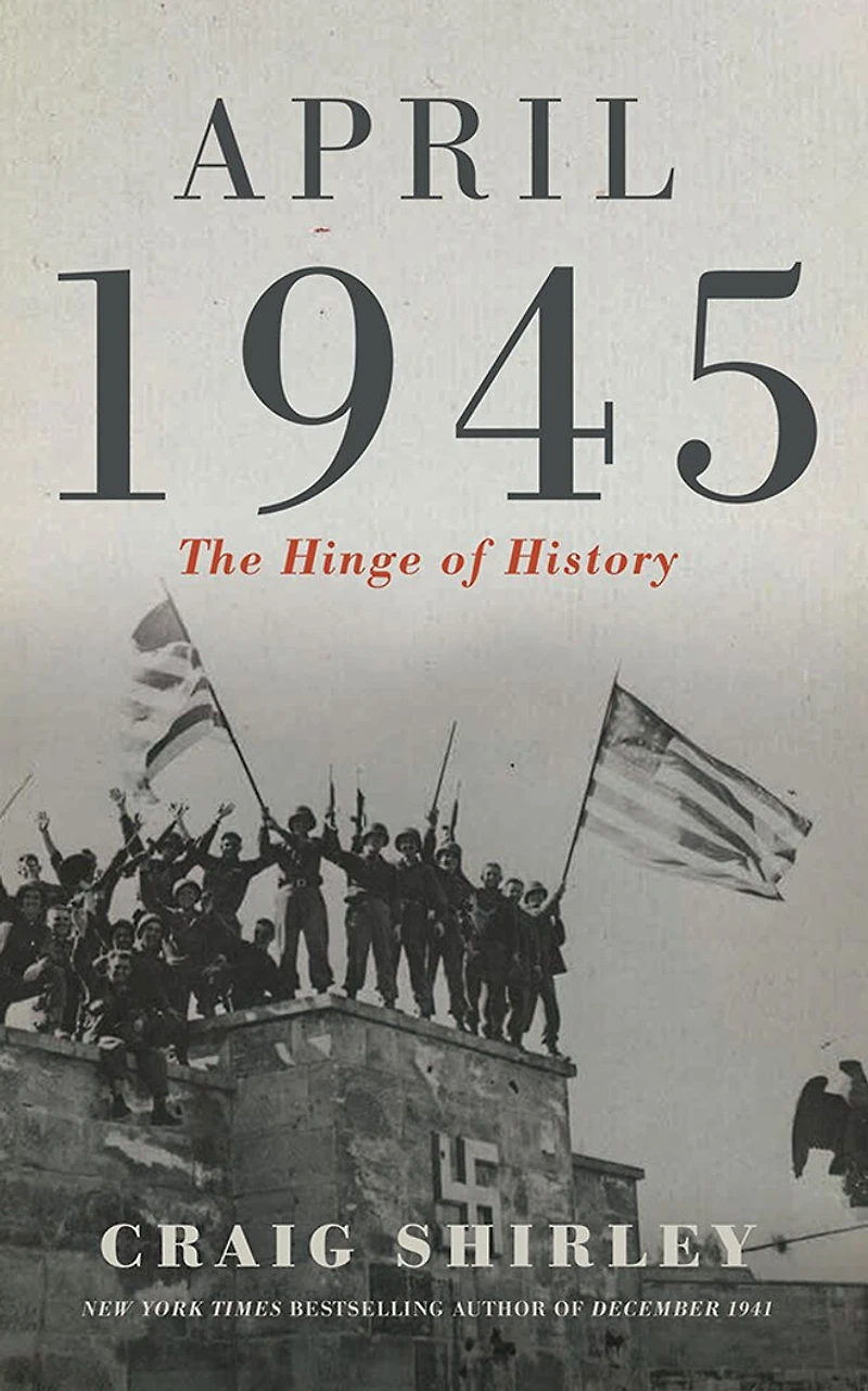 April 1945: The Hinge of History