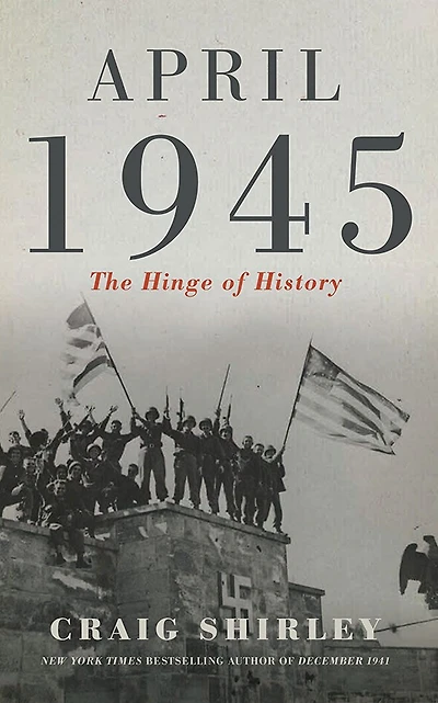April 1945: The Hinge Of History