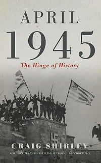 April 1945: The Hinge of History