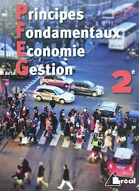 Principes fondamentaux de l'économie et de la gestion, 2de: livre élève