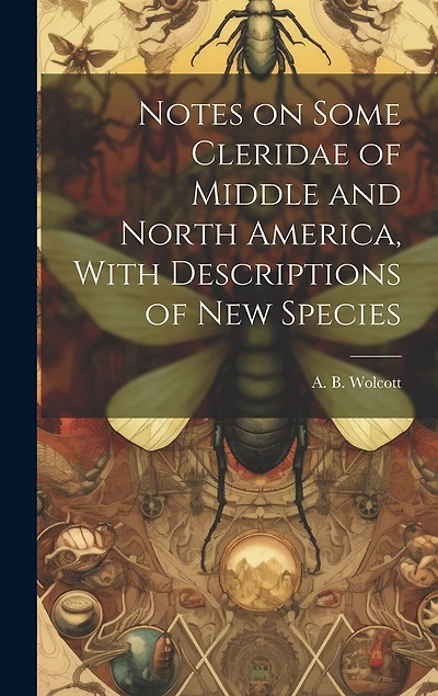 Notes on Some Cleridae of Middle and North America, With Descriptions of New Species