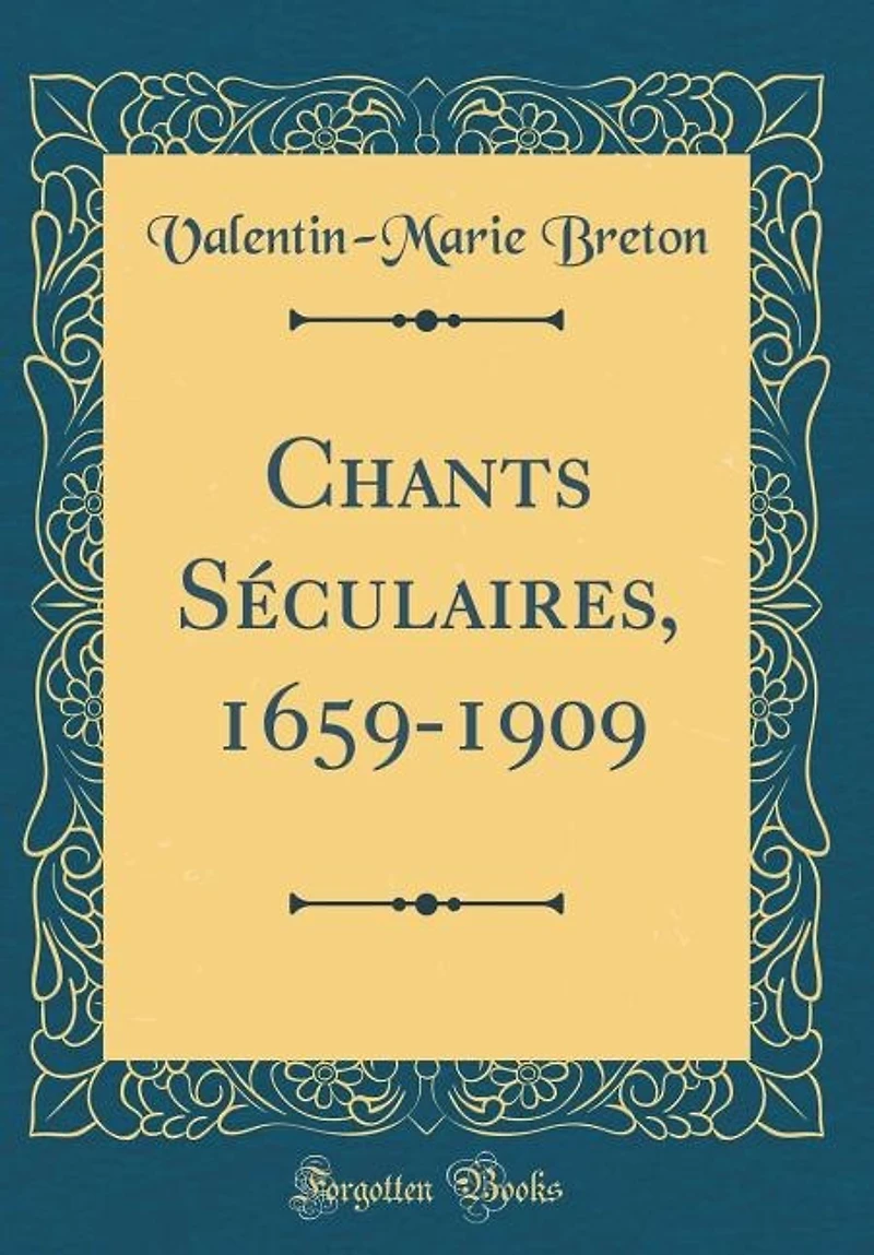 Chants Séculaires, 1659-1909 (Classic Reprint)
