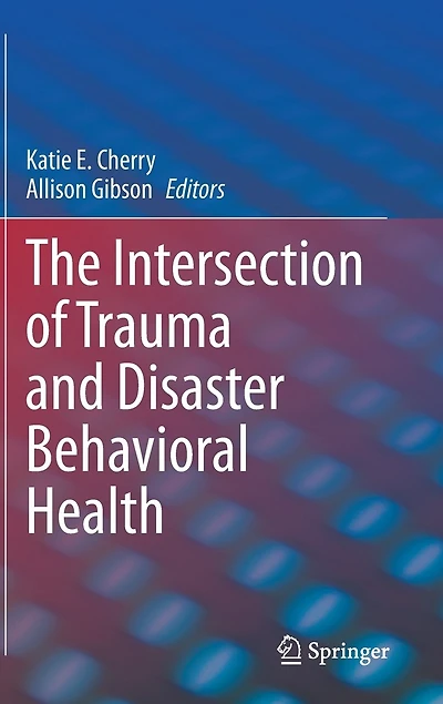 The Intersection Of Trauma And Disaster Behavioral Health