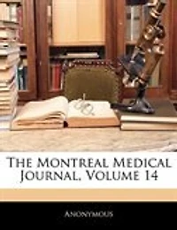 The Montreal Medical Journal, Volume 14