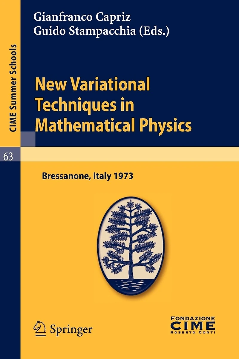 New Variational Techniques in Mathematical Physics: Lectures given at a Summer School of the Centro Internazionale Matematico Estivo (C.I.M.E.) held in Bressanone (Bolzano), Italy, June 17-26, 1973